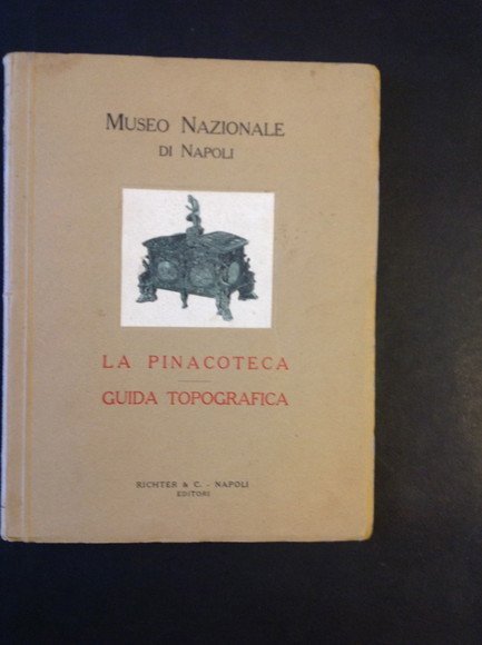 MUSEO NAZIONALE DI NAPOLI. LA PINACOTECA GUIDA TOPOGRAFICA