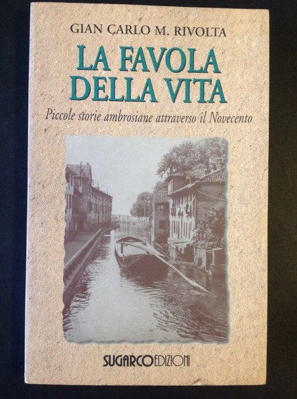 LA FAVOLA DELLA VITA PICCOLE STORIE AMBROSIANE ATTRAVERSO IL NOVECENTO