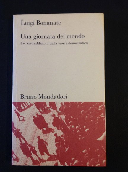 UNA GIORNATA DEL MONDO LE CONTRADDIZIONI DELLA TEORIA DEMOCRATICA