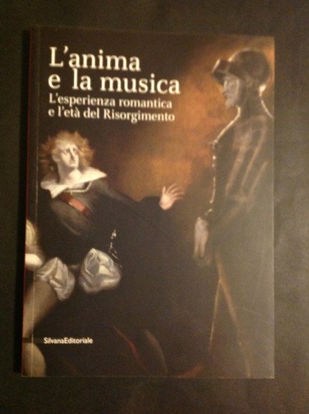 L'ANIMA E LA MUSICA L'ESPERIENZA ROMANTICA E L'ETA' DEL RISORGIMENTO