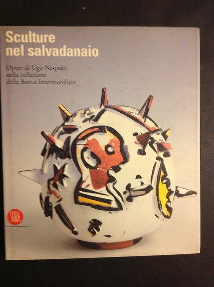 SCULTURE NEL SALVADANAIO OPERE DI UGO NESPOLO NELLA COLLEZIONE DELLA …