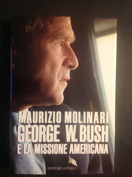 GEORGE W. BUSH E LA MISSIONE AMERICANA