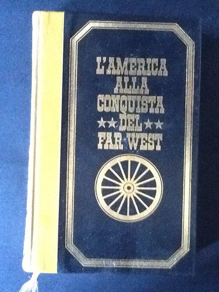 L'AMERICA ALLA CONQUISTA DEL FAR WEST. (Vol.1)