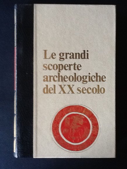 LE GRANDI SCOPERTE ARCHEOLOGICHE DEL XX SECOLO (Vol. 2)