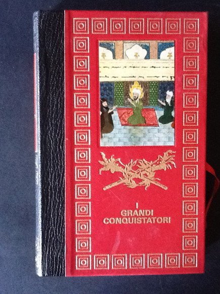 I GRANDI CONQUISTATORI. CESARE, ATTILA, MAOMETTO