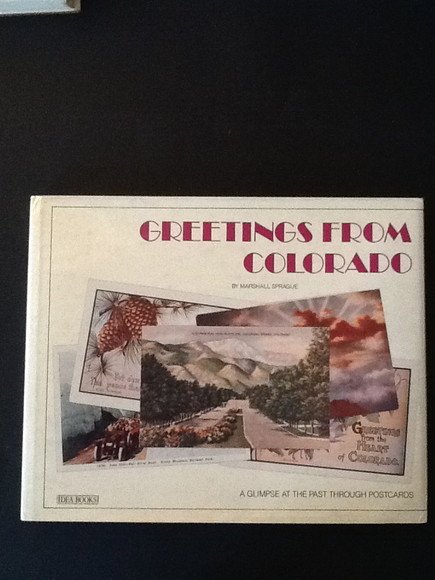 GREETINGS FROM COLORADO. A GLIMPSE AT THE PAST THROUGH POSTCARDS