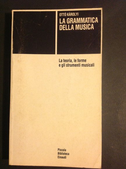 LA GRAMMATICA DELLA MUSICA LA TEORIA, LE FORME E GLI …