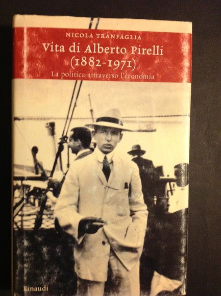 VITA DI ALBERTO PIRELLI (1882 - 1971) LA POLITICA ATTRAVERSO …