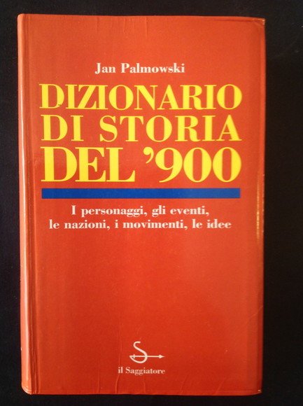 DIZIONARIO DI STORIA DEL '900 I PERSONAGGI, GLI EVENTI, LE …
