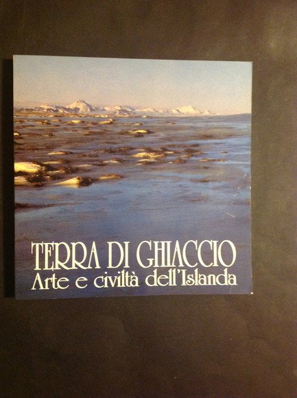 TERRA DI GHIACCIO ARTE E CIVILTA' DELL'ISLANDA