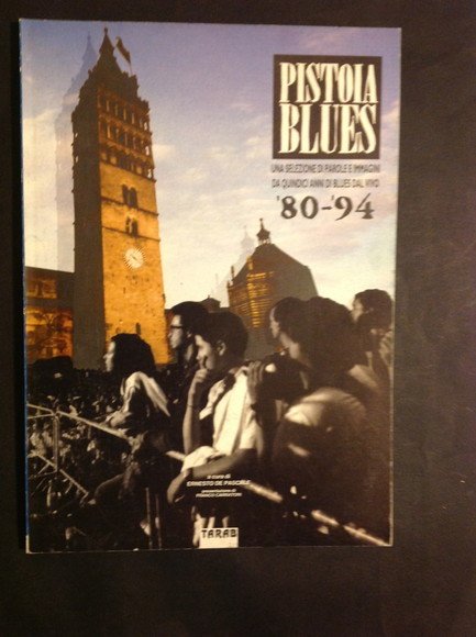 PISTOIA BLUES UNA SELEZIONE DI PAROLE E IMMAGINI DA QUINDICI …