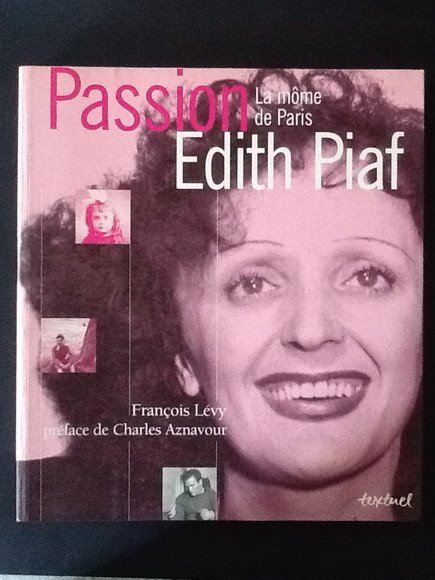 PASSION. LA MOME DE PARIS. EDITH PIAF.