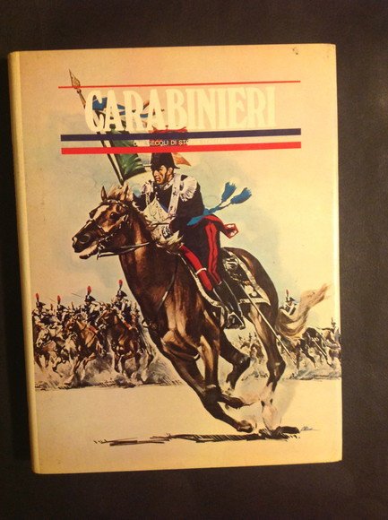 CARABINIERI - VOL. IV DUE SECOLI DI STORIA ITALIANA
