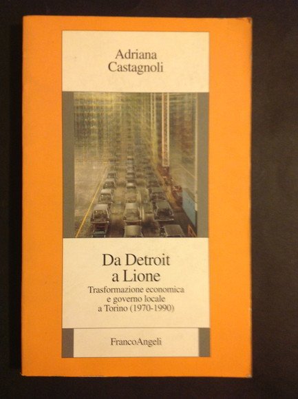 DA DETROIT A LIONE TRASFORMAZIONE ECONOMICA E GOVERNO LOCALE A …