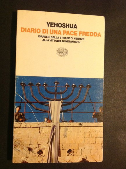 DIARIO DI UNA PACE FREDDA ISRAELE: DALLA STRAGE DI HEBRON …