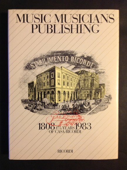 MUSIC MUSICIANS PUBLISHING 175 YEARS OF CASA RICORDI 1808 - …