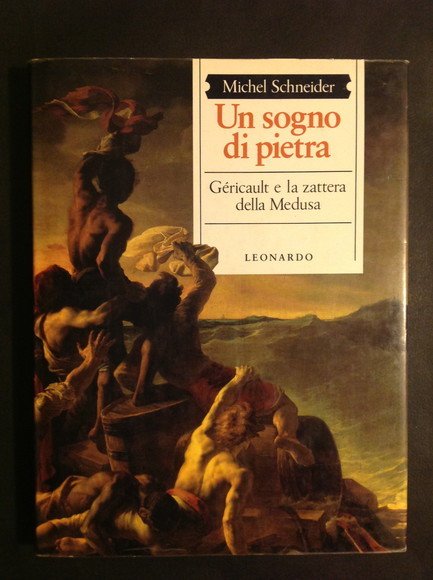 UN SOGNO DI PIETRA GERICAULT E LA ZATTERA DELLA MEDUSA