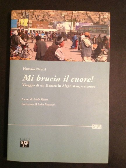 MI BRUCIA IL CUORE! VIAGGIO DI UN HAZARA IN AFGANISTAN, …