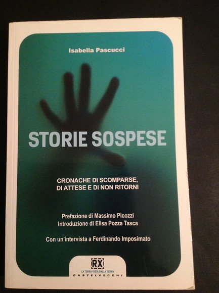 STORIE SOSPESE CRONACHE DI SCOMPARSE, DI ATTESE E DI NON …