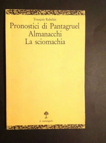 PRONOSTICI DI PANTAGRUEL - ALMANACCHI - LA SCIOMACHIA