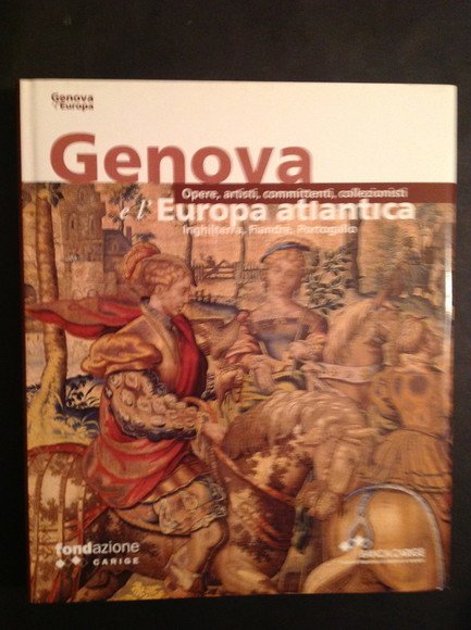 GENOVA E L'EUROPA ATLANTICA OPERE, ARTISTI, COMMITTENTI, COLLEZIONISTI | Immagine principale