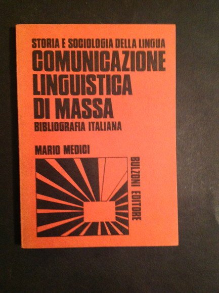 COMUNICAZIONE LINGUISTICA DI MASSA STORIA E SOCIOLOGIA DELLA LINGUA. BIBLIOGRAFIA …