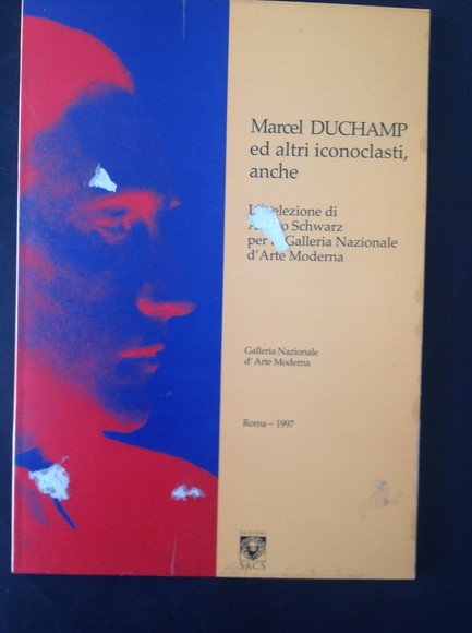 MARCEL DUCHAMP ED ALTRI ICONOCLASTI, ANCHE LA SELEZIONE DI ARTURO SCHWARZ PER LA GALLERIA NAZIONALE D'ARTE MODERNA
