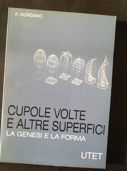 CUPOLE VOLTE E ALTRE SUPERFICI LA GENESI E LA FORMA