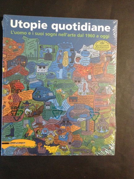 UTOPIE QUOTIDIANE L'UOMO E I SUOI SOGNI NELL'ARTE DAL 1960 …