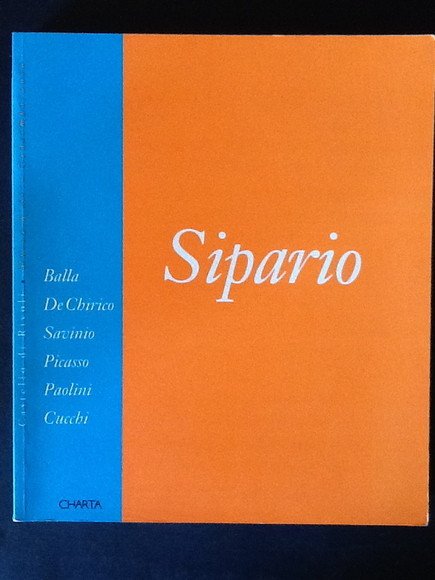 SIPARIO. STAGED ART BALLA, DE CHIRICO, SAVINIO, PICASSO, PAOLINI, CUCCHI