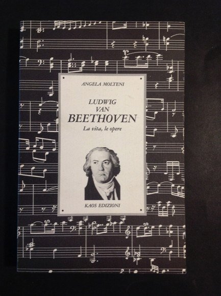 LUDWIG VAN BEETHOVEN LA VITA, LE OPERE
