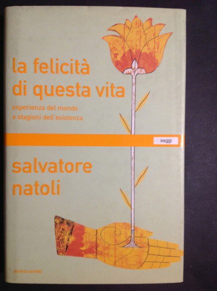 LA FELICITA' DI QUESTA VITA ESPERIENZA DEL MONDO E STAGIONI …