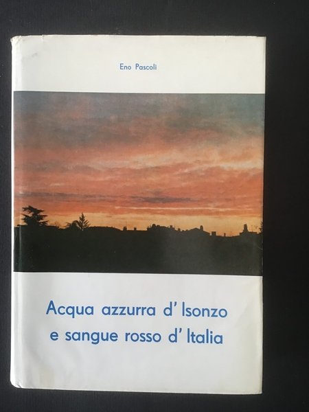 ACQUA AZZURRA D'ISONZO E SANGUE ROSSO D'ITALIA