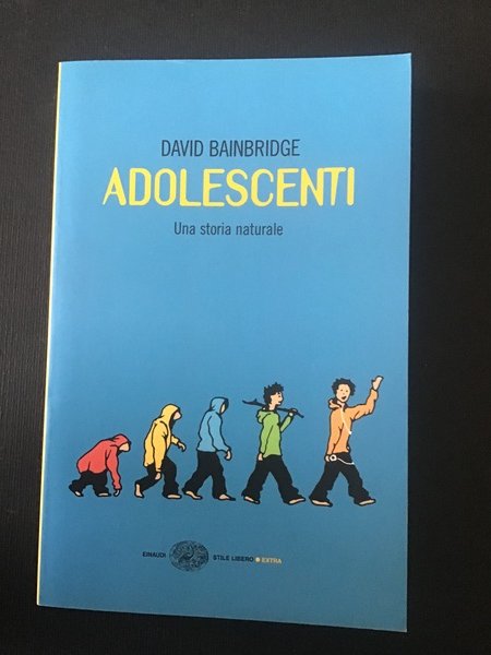 ADOLESCENTI. UNA STORIA NATURALE