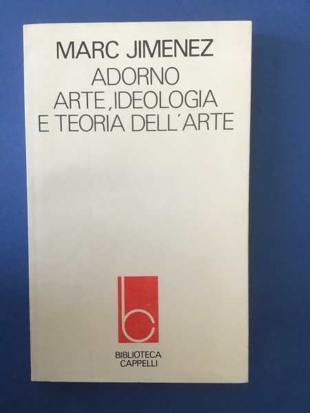 ADORNO: ARTE, IDEOLOGIA E TEORIA DELL'ARTE
