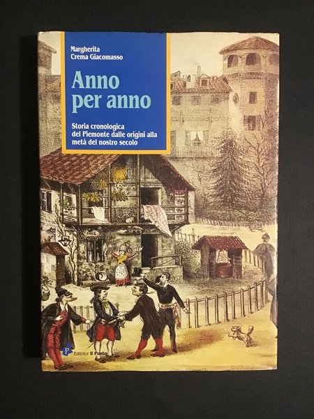 ANNO PER ANNO. STORIA CRONOLOGICA DEL PIEMONTE DALLE ORIGINI ALLA …