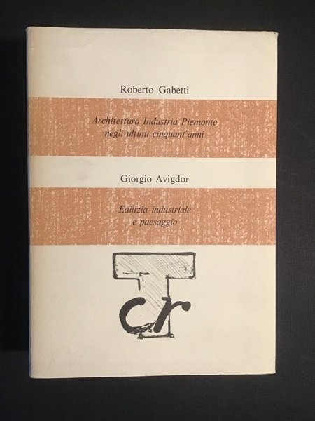 ARCHITETTURA INDUSTRIA PIEMONTE NEGLI ULTIMI CINQUANT'ANNI - EDILIZIA INDUSTRIALE E …