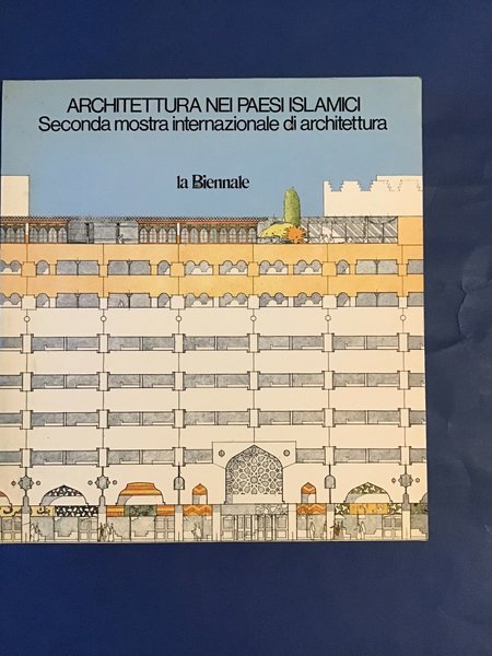 ARCHITETTURA NEI PAESI ISLAMICI. SECONDA MOSTRA INTERNAZIONALE DI ARCHITETTURA