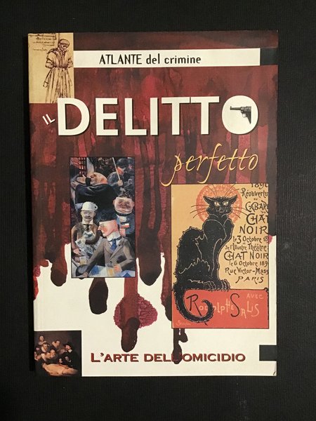 ATLANTE DEL CRIMINE. IL DELITTO PERFETTO. L'ARTE DELL'OMICIDIO