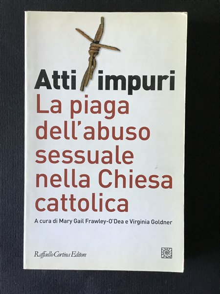 ATTI IMPURI. LA PIAGA DELL'ABUSO SESSUALE NELLA CHIESA CATTOLICA