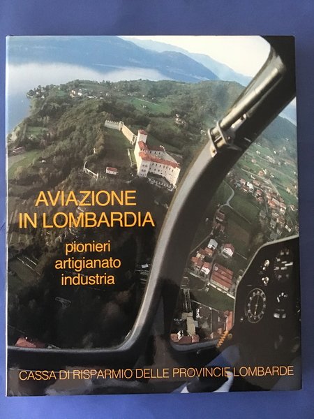 AVIAZIONE IN LOMBARDIA. PIONIERI, ARTIGIANATO, INDUSTRIA