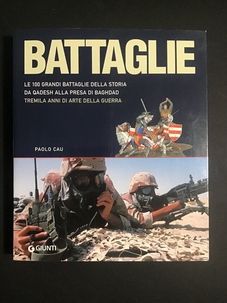 BATTAGLIE. LE 100 GRANDI BATTAGLIE DELLA STORIA DA QADESH ALLA …