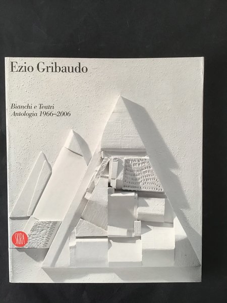 BIANCHI E TEATRI. ANTOLOGIA 1966 - 2006