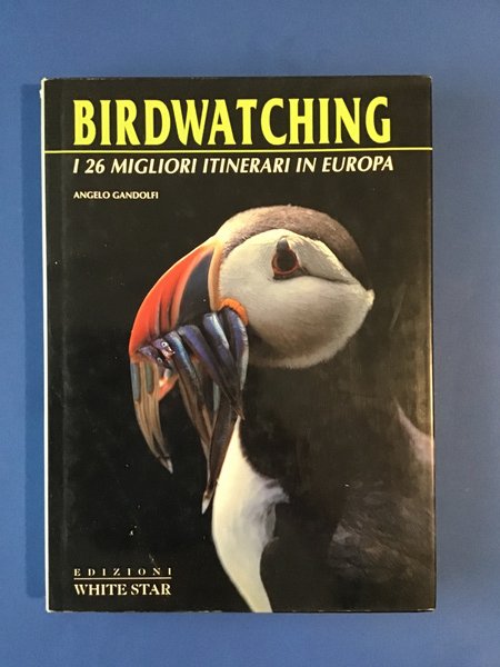 BIRDWATCHING. I 26 MIGLIORI ITINERARI IN EUROPA