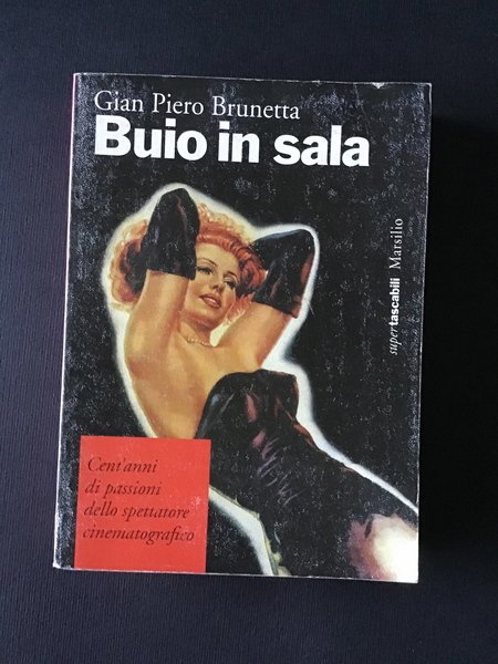 BUIO IN SALA. CENT'ANNI DI PASSIONI DELLO SPETTATORE CINEMATOGRAFICO