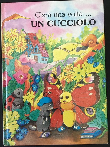 C'ERA UNA VOLTA . UN CUCCIOLO