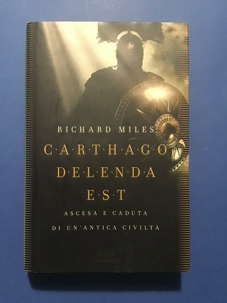 CARTHAGO DELENDA EST. ASCESA E CADUTA DI UN'ANTICA CIVILTA'