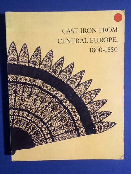 CAST IRON FROM CENTRAL EUROPE, 1800-1850