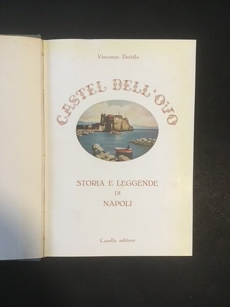 CASTEL DELL'OVO. STORIA E LEGGENDE DI NAPOLI