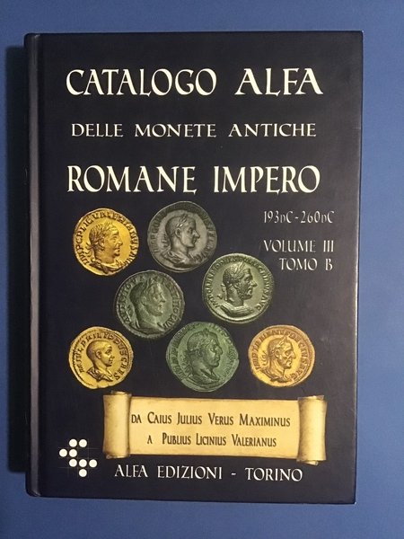 CATALOGO ALFA DELLE MONETE ANTICHE ROMANE IMPERO - VOLUME III …